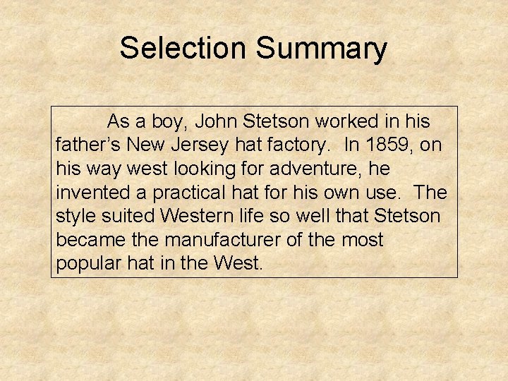 Selection Summary As a boy, John Stetson worked in his father’s New Jersey hat