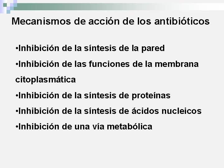Mecanismos de acción de los antibióticos • Inhibición de la síntesis de la pared