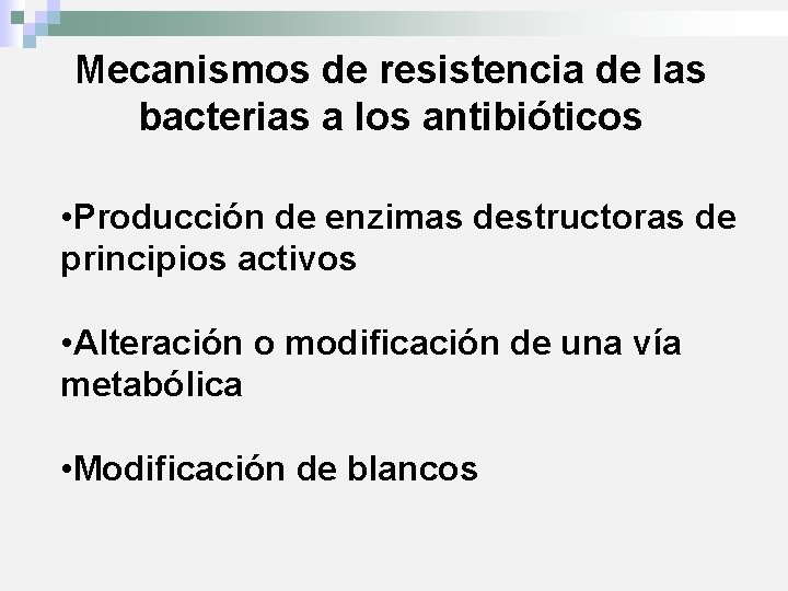 Mecanismos de resistencia de las bacterias a los antibióticos • Producción de enzimas destructoras