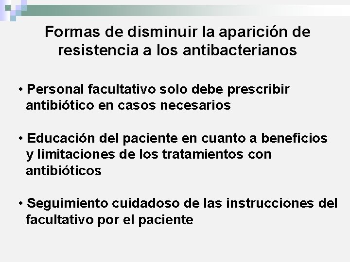 Formas de disminuir la aparición de resistencia a los antibacterianos • Personal facultativo solo