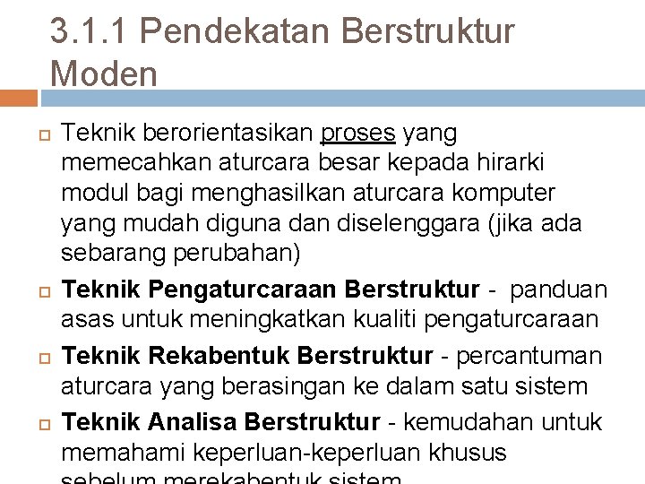 3. 1. 1 Pendekatan Berstruktur Moden Teknik berorientasikan proses yang memecahkan aturcara besar kepada