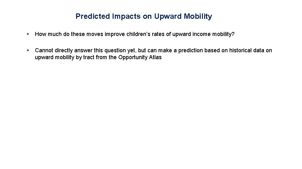 Predicted Impacts on Upward Mobility § How much do these moves improve children’s rates