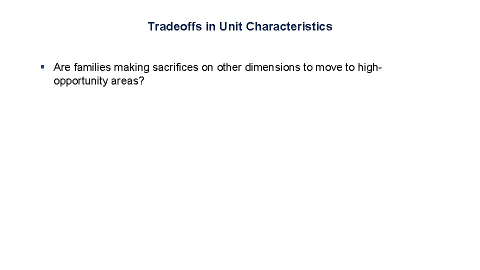 Tradeoffs in Unit Characteristics § Are families making sacrifices on other dimensions to move