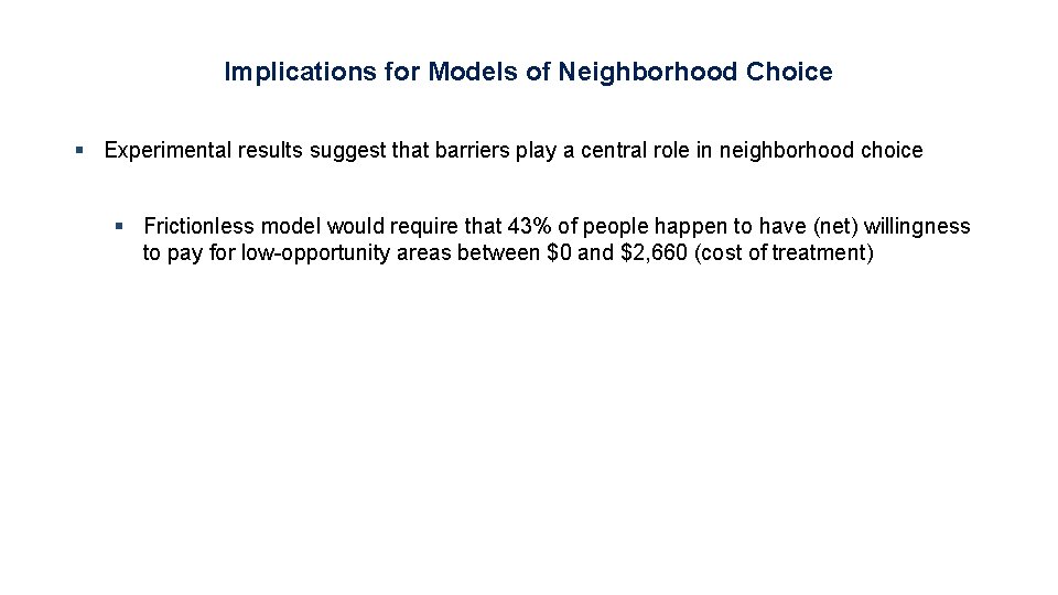 Implications for Models of Neighborhood Choice § Experimental results suggest that barriers play a