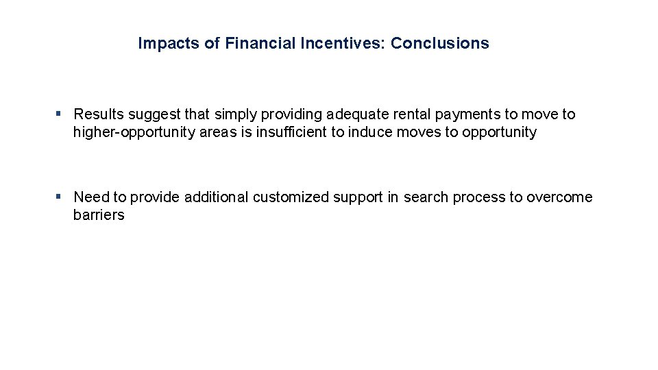 Impacts of Financial Incentives: Conclusions § Results suggest that simply providing adequate rental payments