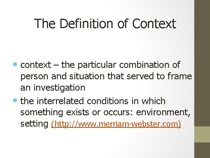 The Definition of Context • context – the particular combination of person and situation