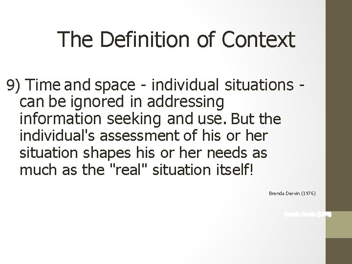 The Definition of Context 9) Time and space - individual situations can be ignored
