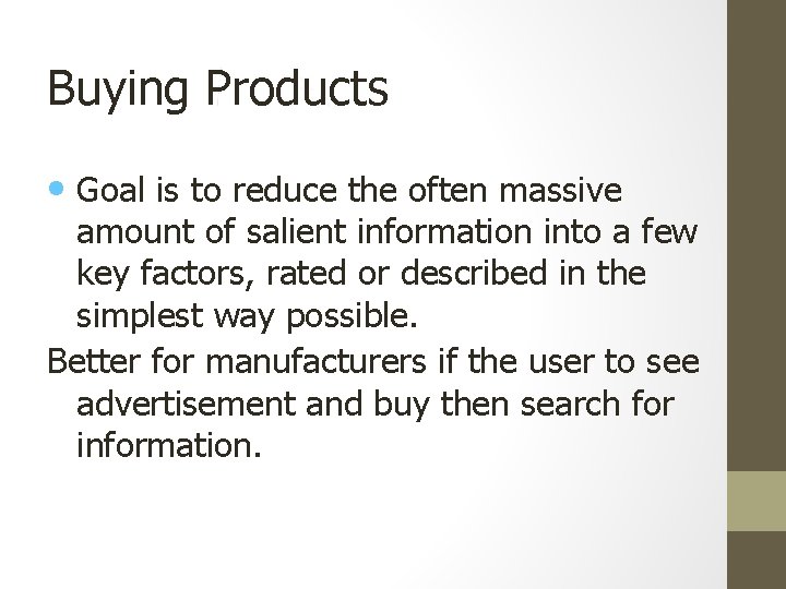 Buying Products • Goal is to reduce the often massive amount of salient information