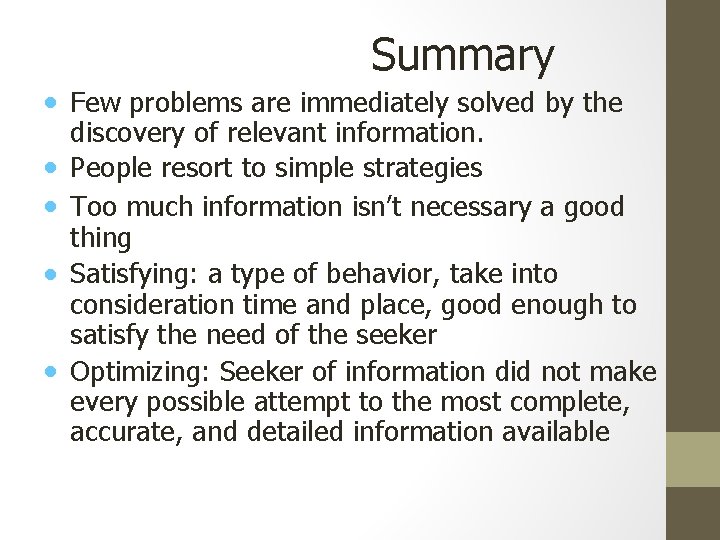 Summary • Few problems are immediately solved by the • • discovery of relevant