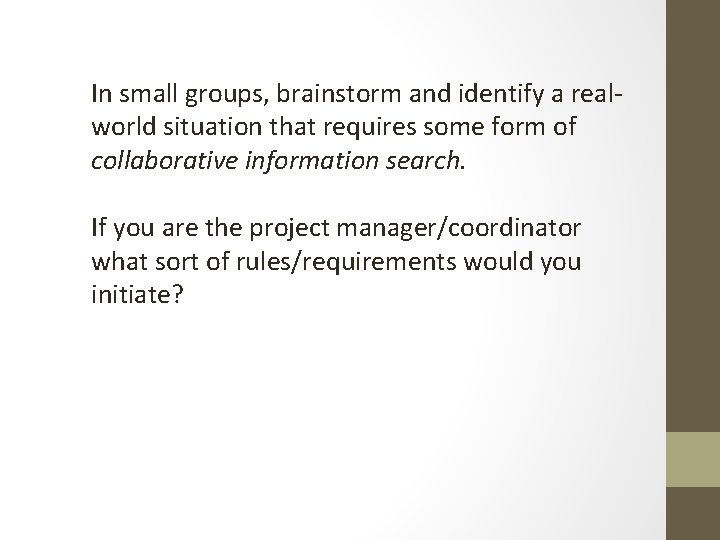 In small groups, brainstorm and identify a realworld situation that requires some form of
