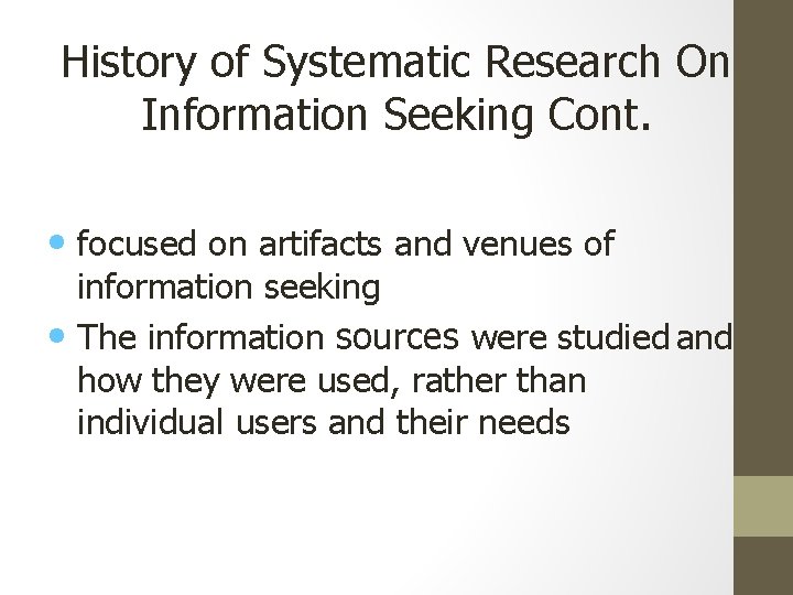 History of Systematic Research On Information Seeking Cont. • focused on artifacts and venues