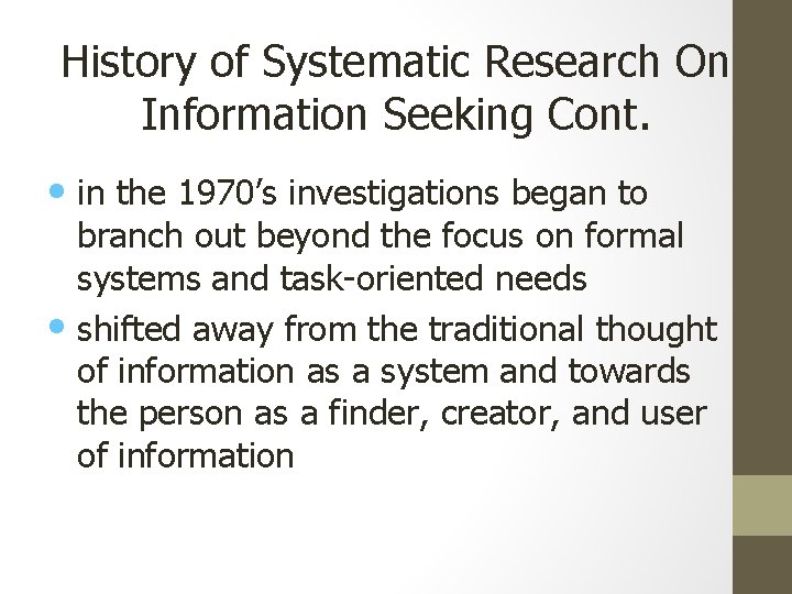 History of Systematic Research On Information Seeking Cont. • in the 1970’s investigations began