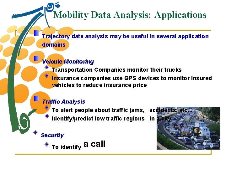 Mobility Data Analysis: Applications Trajectory data analysis may be useful in several application domains