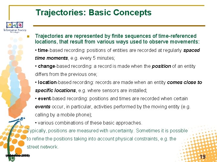 Trajectories: Basic Concepts n Trajectories are represented by finite sequences of time-referenced locations, that