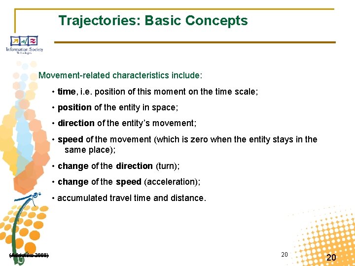 Trajectories: Basic Concepts Movement-related characteristics include: • time, i. e. position of this moment