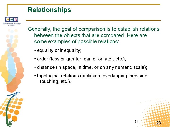 Relationships Generally, the goal of comparison is to establish relations between the objects that