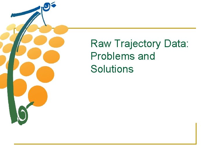 Raw Trajectory Data: Problems and Solutions 