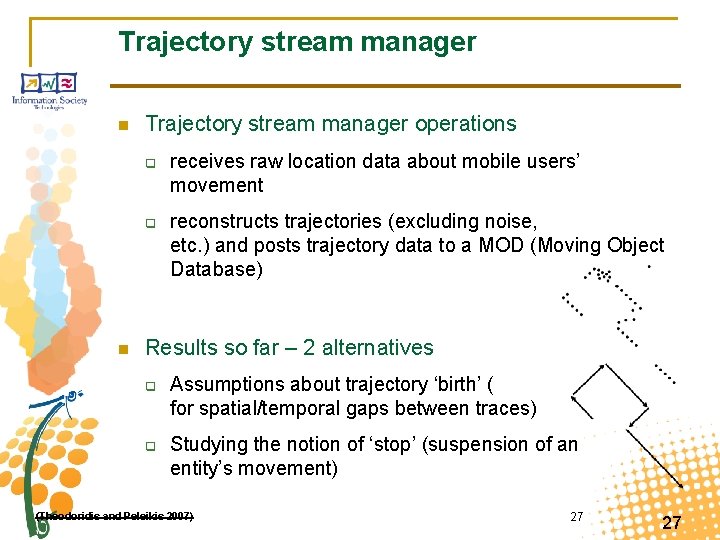 Trajectory stream manager n Trajectory stream manager operations q q n receives raw location