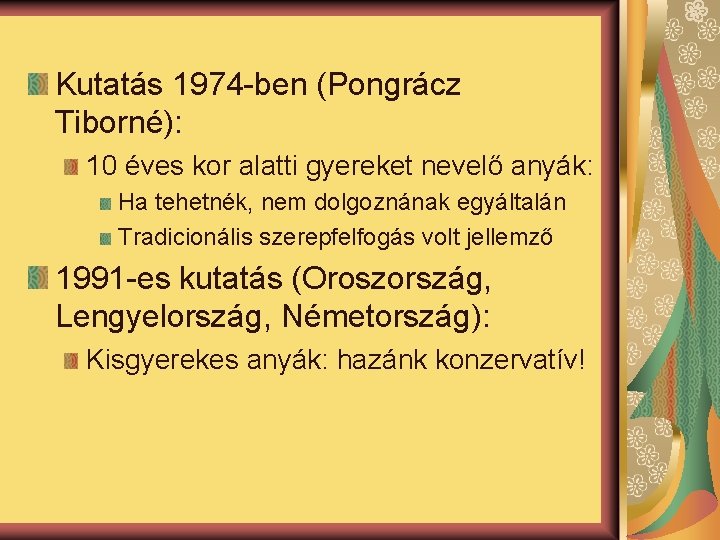 Kutatás 1974 -ben (Pongrácz Tiborné): 10 éves kor alatti gyereket nevelő anyák: Ha tehetnék,