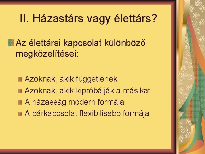 II. Házastárs vagy élettárs? Az élettársi kapcsolat különböző megközelítései: Azoknak, akik függetlenek Azoknak, akik