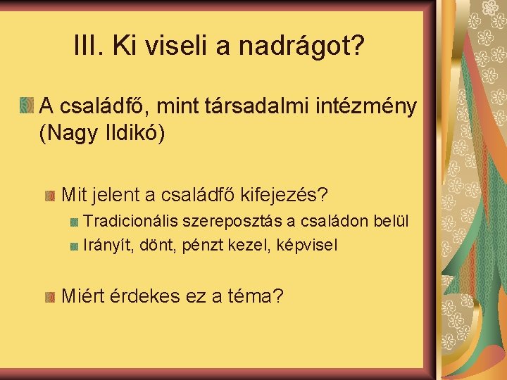 III. Ki viseli a nadrágot? A családfő, mint társadalmi intézmény (Nagy Ildikó) Mit jelent