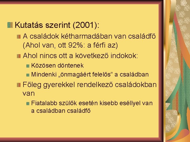 Kutatás szerint (2001): A családok kétharmadában van családfő (Ahol van, ott 92%: a férfi