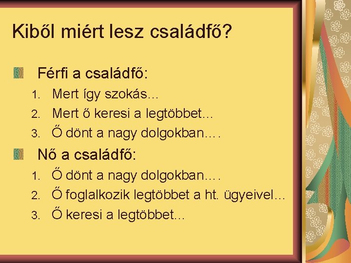 Kiből miért lesz családfő? Férfi a családfő: Mert így szokás… 2. Mert ő keresi