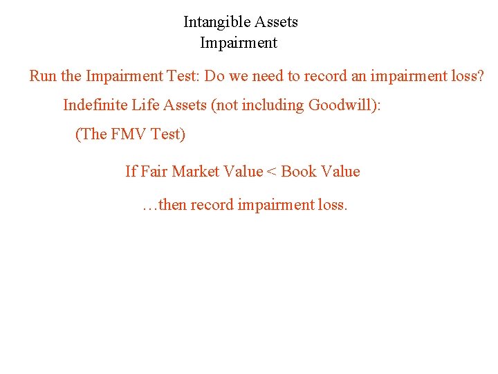 Intangible Assets Impairment Run the Impairment Test: Do we need to record an impairment