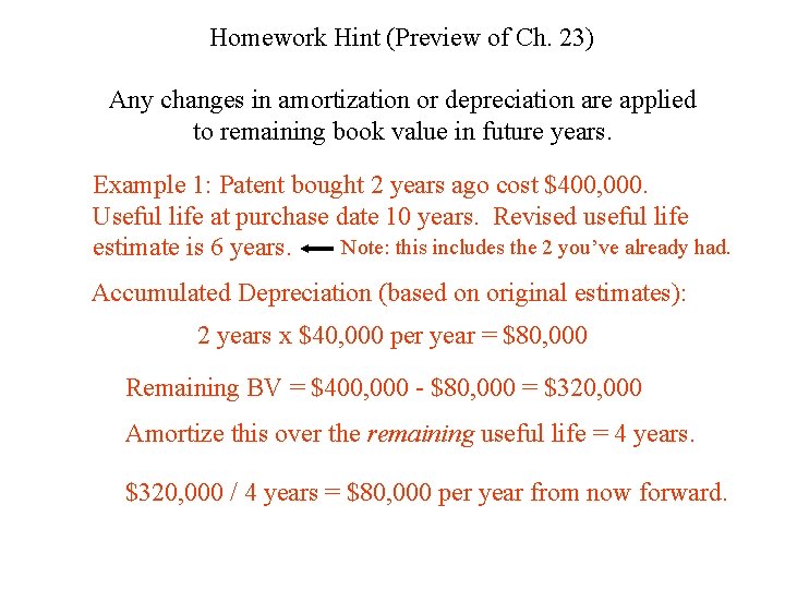 Homework Hint (Preview of Ch. 23) Any changes in amortization or depreciation are applied