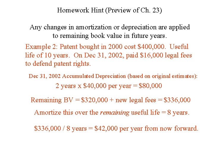 Homework Hint (Preview of Ch. 23) Any changes in amortization or depreciation are applied