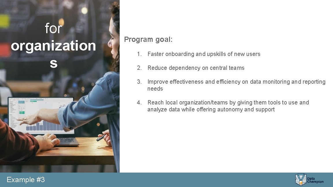 for organization s Program goal: 1. Faster onboarding and upskills of new users 2.