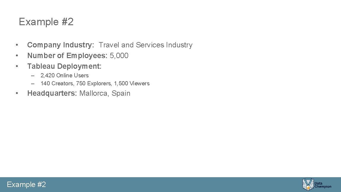 Example #2 • • • Company Industry: Travel and Services Industry Number of Employees: