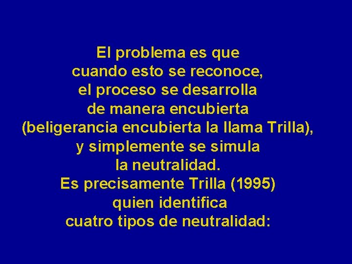 El problema es que cuando esto se reconoce, el proceso se desarrolla de manera