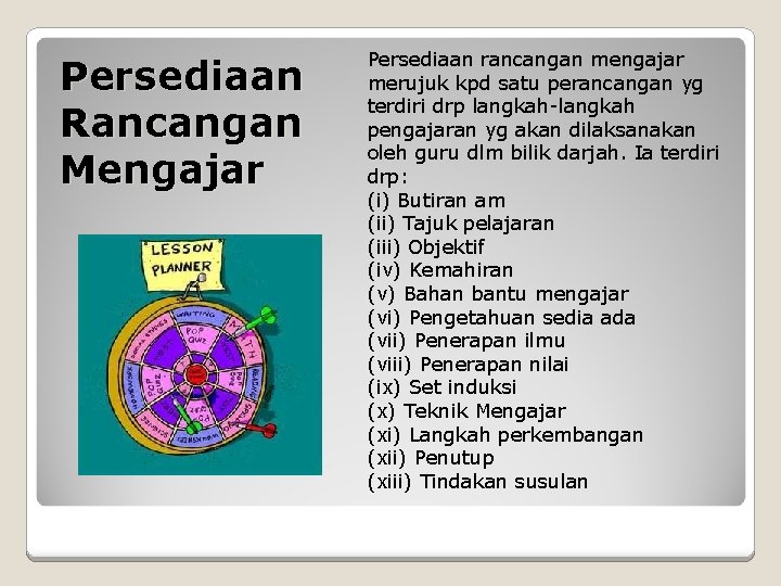 Persediaan Rancangan Mengajar Persediaan rancangan mengajar merujuk kpd satu perancangan yg terdiri drp langkah-langkah