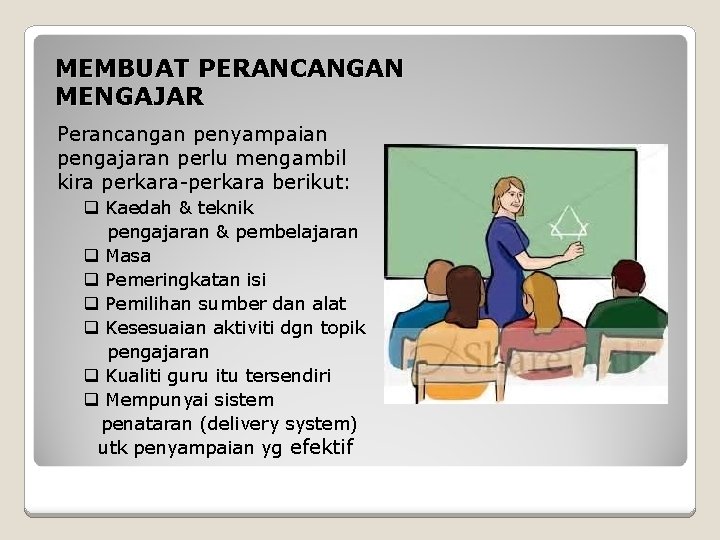 MEMBUAT PERANCANGAN MENGAJAR Perancangan penyampaian pengajaran perlu mengambil kira perkara-perkara berikut: q Kaedah &