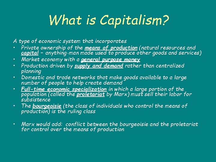 What is Capitalism? A type of economic system that incorporates • Private ownership of
