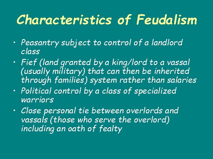 Characteristics of Feudalism • Peasantry subject to control of a landlord class • Fief