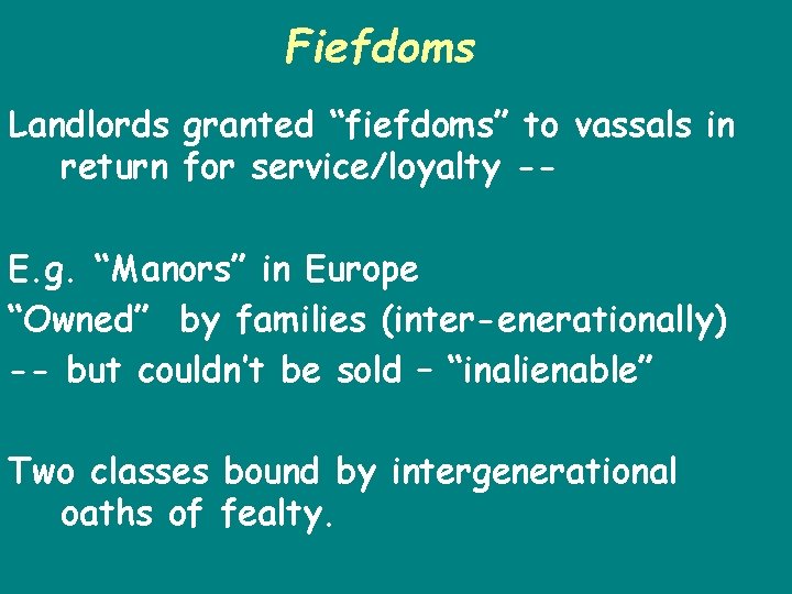 Fiefdoms Landlords granted “fiefdoms” to vassals in return for service/loyalty -E. g. “Manors” in