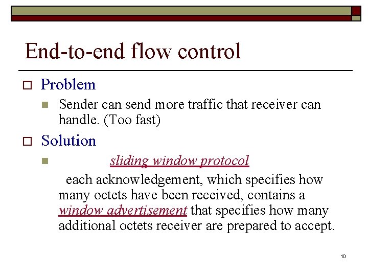 End-to-end flow control o Problem n o Sender can send more traffic that receiver End-to-end flow control o Problem n o Sender can send more traffic that receiver