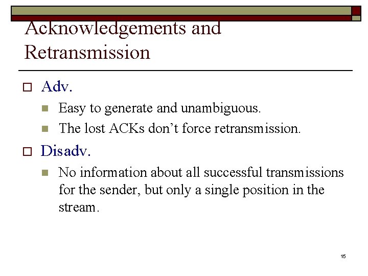 Acknowledgements and Retransmission o Adv. n n o Easy to generate and unambiguous. The