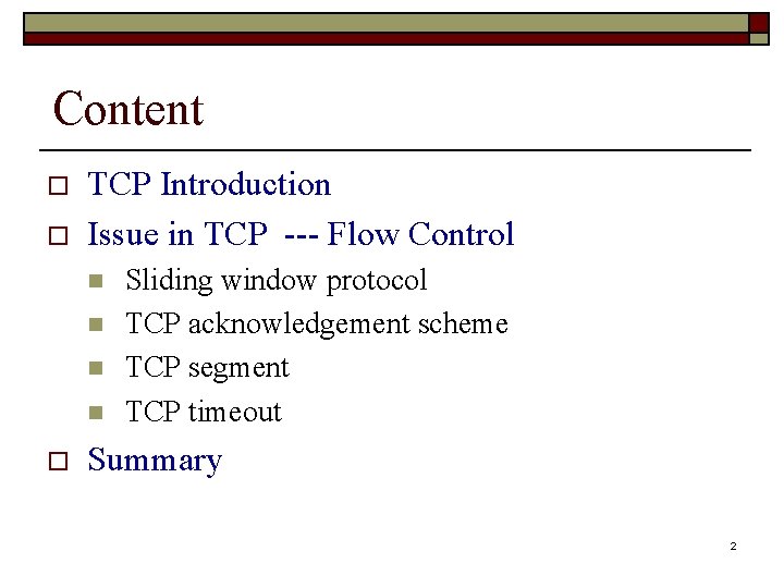 Content o o TCP Introduction Issue in TCP --- Flow Control n n o