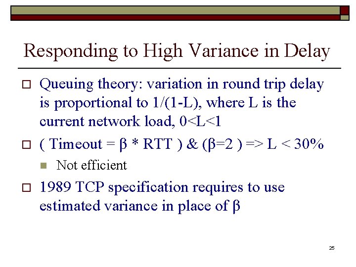 Responding to High Variance in Delay o o Queuing theory: variation in round trip Responding to High Variance in Delay o o Queuing theory: variation in round trip