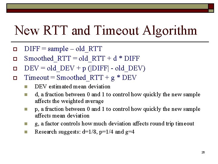 New RTT and Timeout Algorithm o o DIFF = sample – old_RTT Smoothed_RTT =