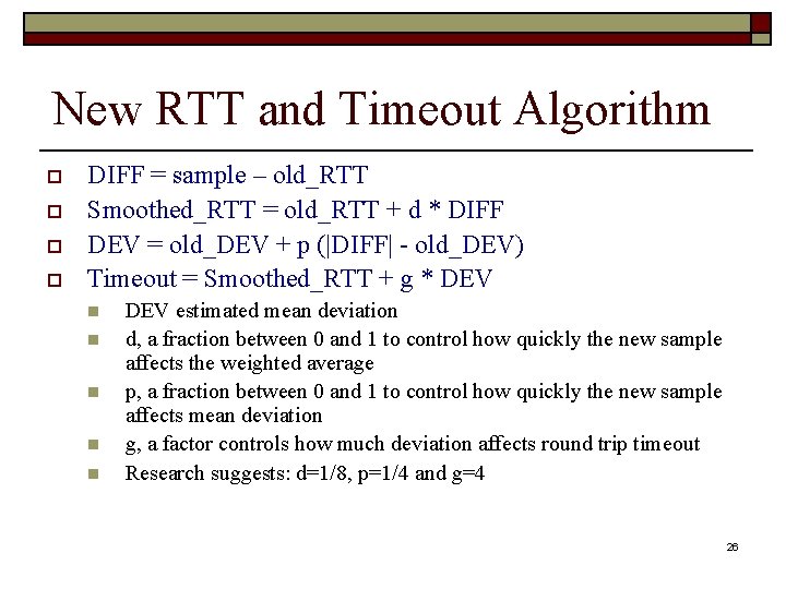 New RTT and Timeout Algorithm o o DIFF = sample – old_RTT Smoothed_RTT = New RTT and Timeout Algorithm o o DIFF = sample – old_RTT Smoothed_RTT =