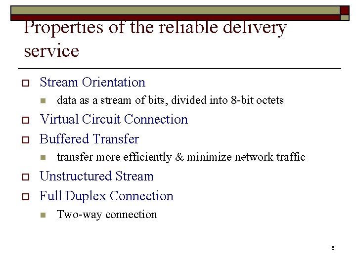 Properties of the reliable delivery service o Stream Orientation n o o Virtual Circuit