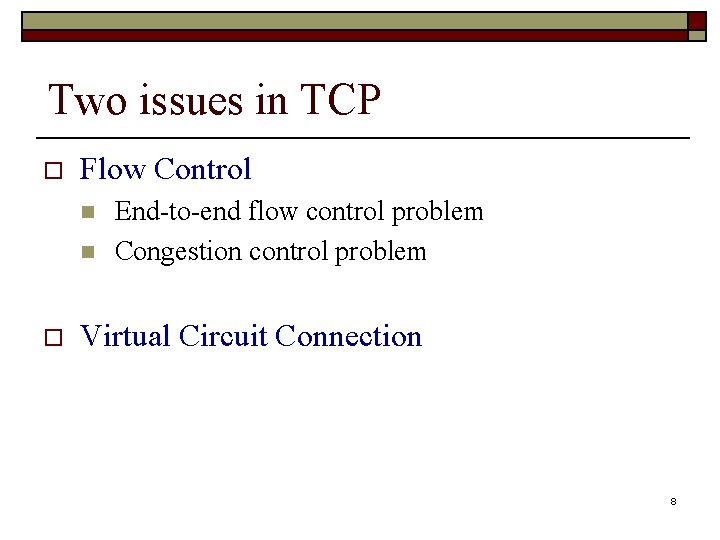 Two issues in TCP o Flow Control n n o End-to-end flow control problem