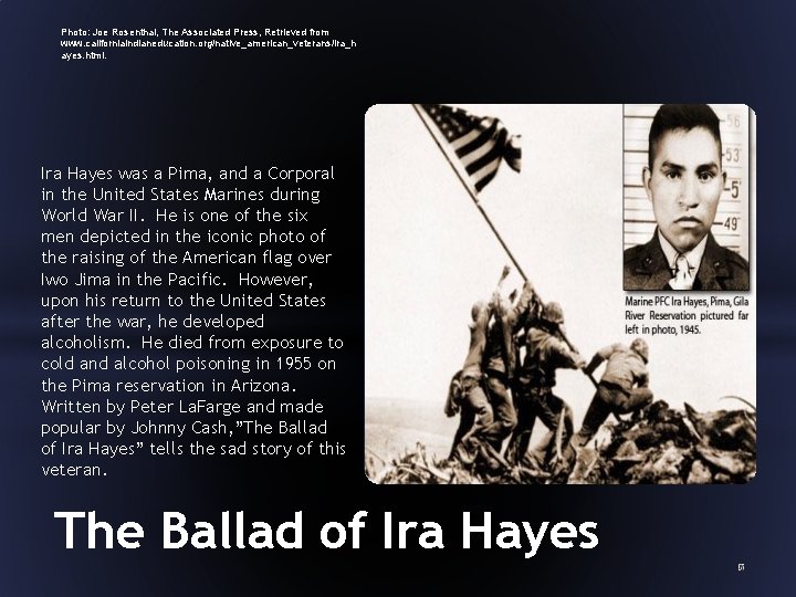 Photo: Joe Rosenthal, The Associated Press, Retrieved from www. californiaindianeducation. org/native_american_veterans/ira_h ayes. html. Ira