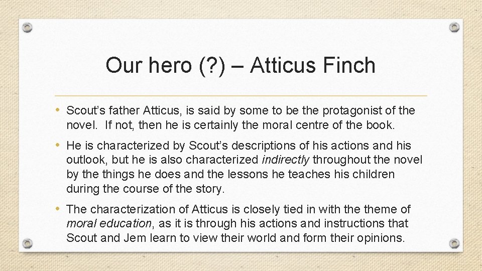 Our hero (? ) – Atticus Finch • Scout’s father Atticus, is said by