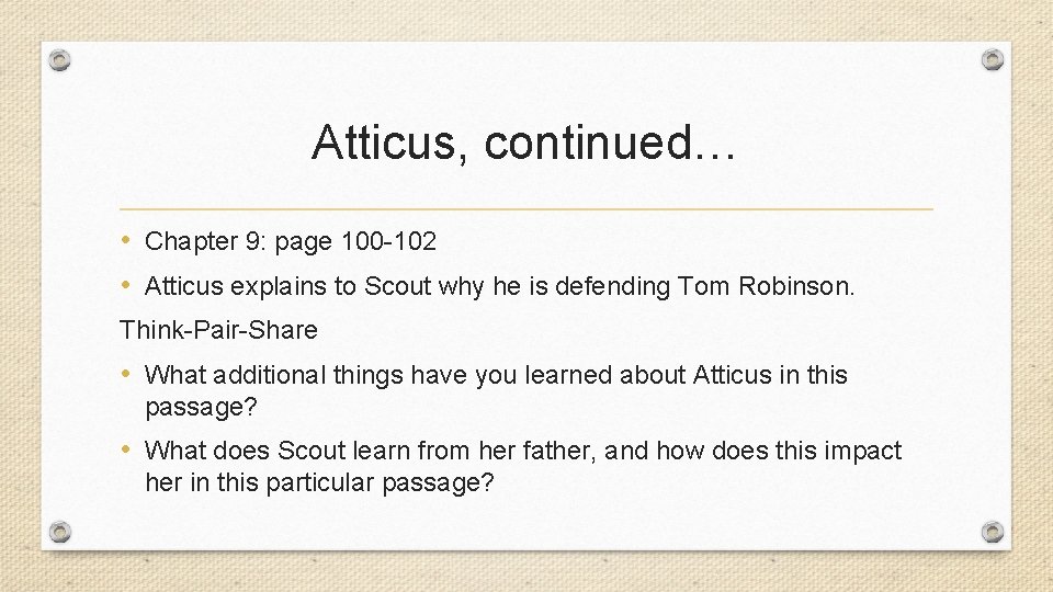 Atticus, continued… • Chapter 9: page 100 -102 • Atticus explains to Scout why