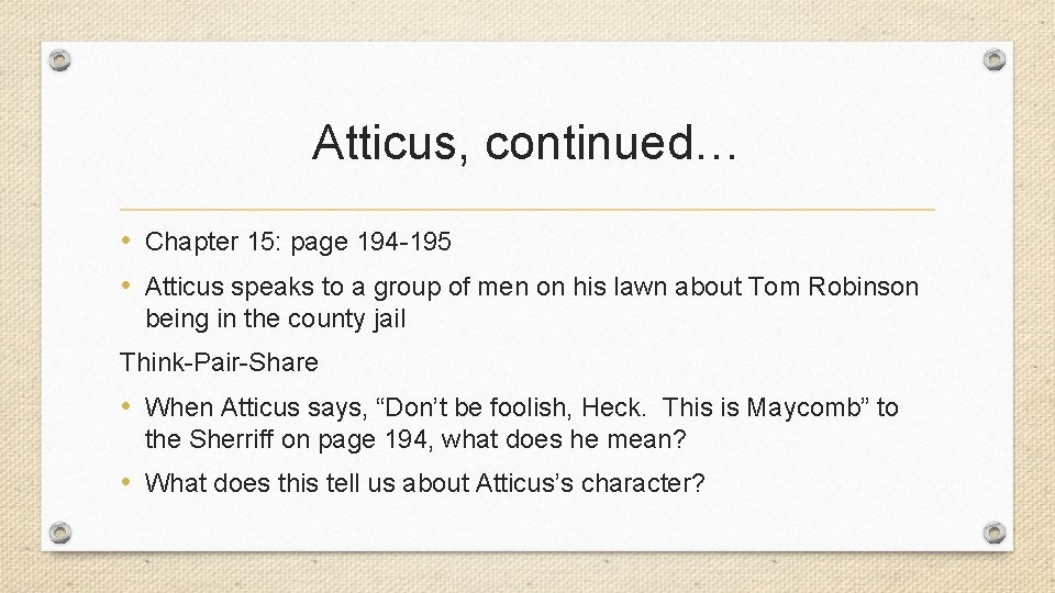 Atticus, continued… • Chapter 15: page 194 -195 • Atticus speaks to a group